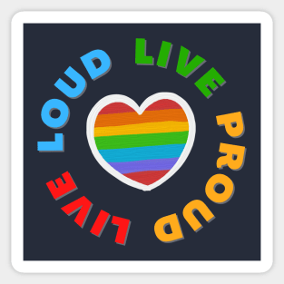 LGBT Pride - Live Loud Live Proud Sticker